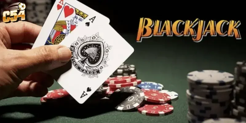 Kinh nghiệm đánh blackjack C54 | Bí quyết tăng tỷ lệ thắng 